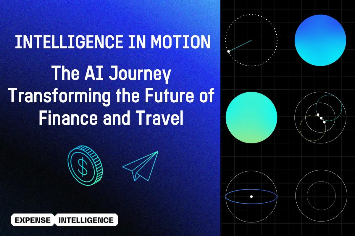 Intelligence in Motion: The AI Journey Transforming the Future of Finance and Travel. Graphic with a dollar coin, paper airplane, and geometric patterns. From Expense Intelligence.